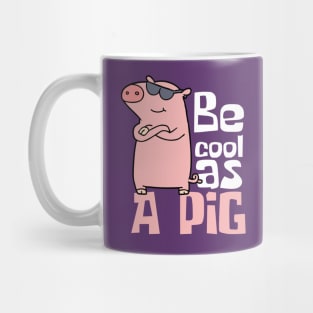 Be Cool As A Pig Funny Mug